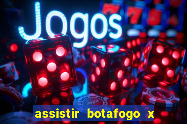 assistir botafogo x gremio futemax